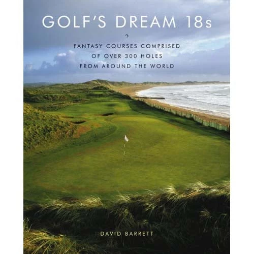 Hachette Golf's Dream 18S: Fantasy Courses Comprised Of 300 Holes Books + Stationary + Games